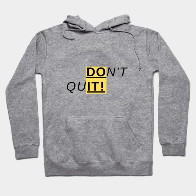 DON'T QUIT! Hoodie by CreatemeL